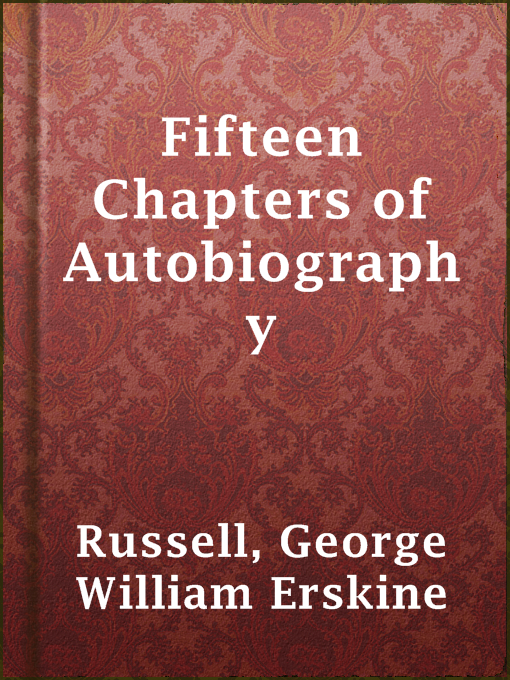 Title details for Fifteen Chapters of Autobiography by George William Erskine Russell - Available